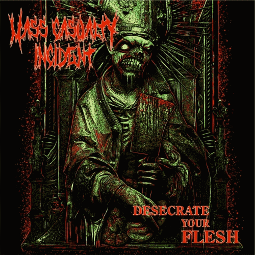 Mass Casualty Incident : Desecrate Your Flesh